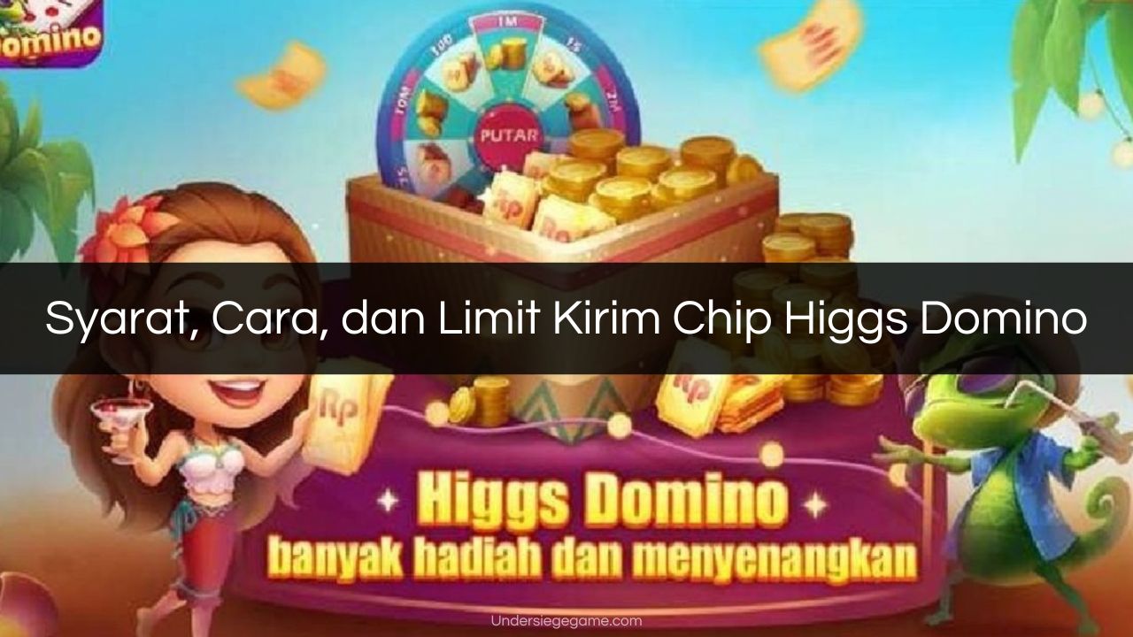 Syarat Cara dan Limit Kirim Chip Higgs Domino