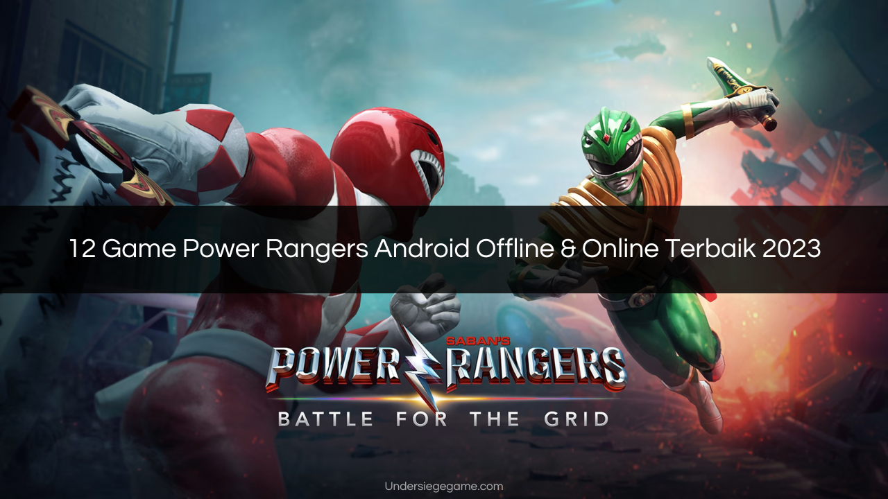 12 Game Power Rangers Android Terbaik 2023