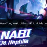 Daftar Hero Yang Wajib di Ban di Epic Mobile Legends Terbaru