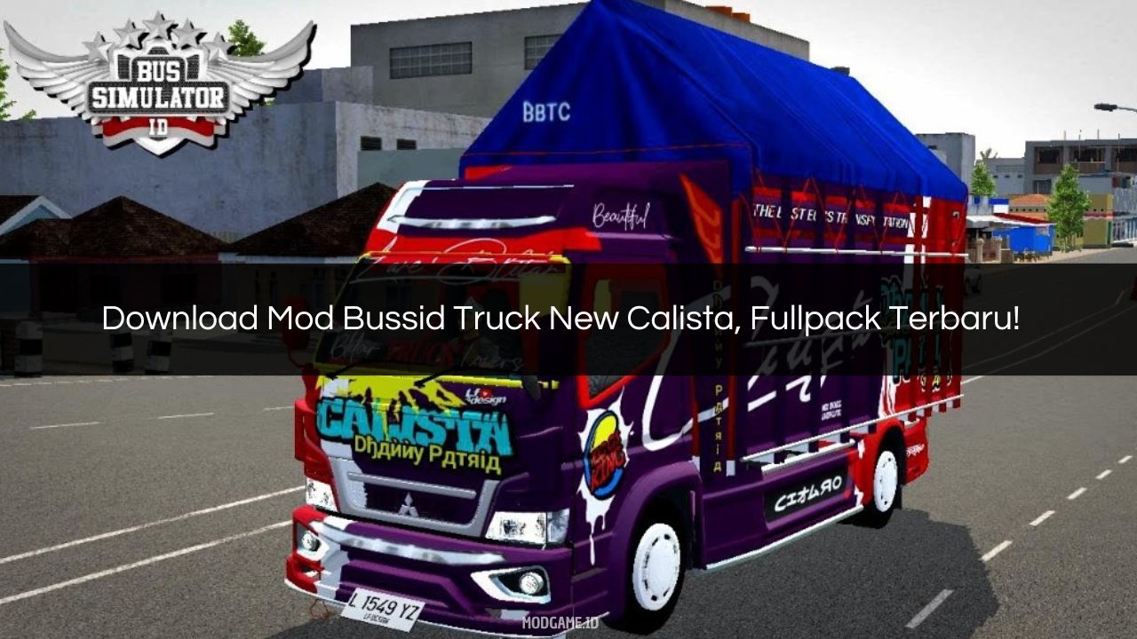 Download Mod Bussid Truck New Calista, Fullpack Terbaru!