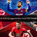 Trik Rolling Legends Box Draw PES Mobile, Jamin Berhasil