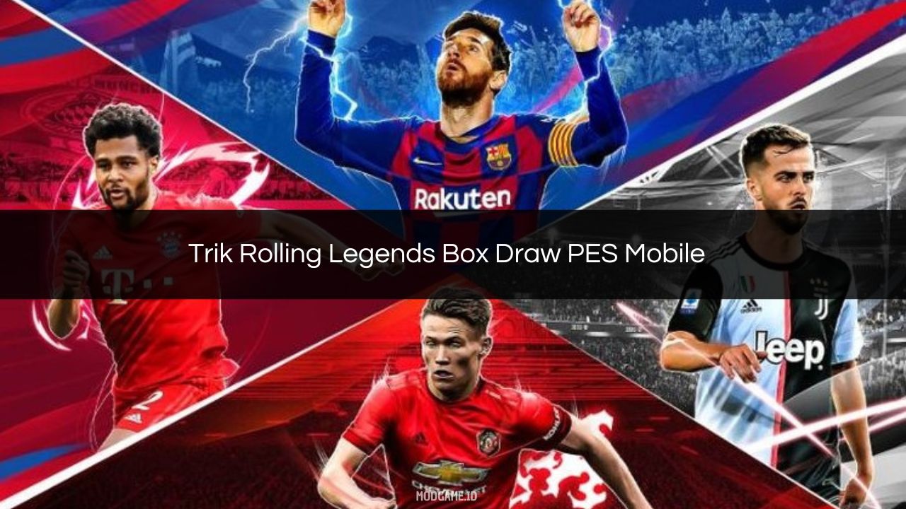 Trik Rolling Legends Box Draw PES Mobile, Jamin Berhasil
