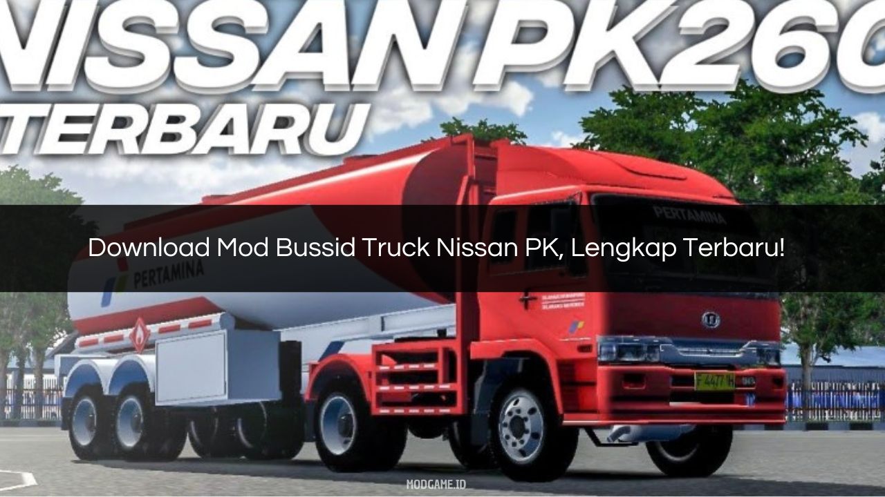 √ Download Mod Bussid Truck Nissan PK, Lengkap Terbaru!