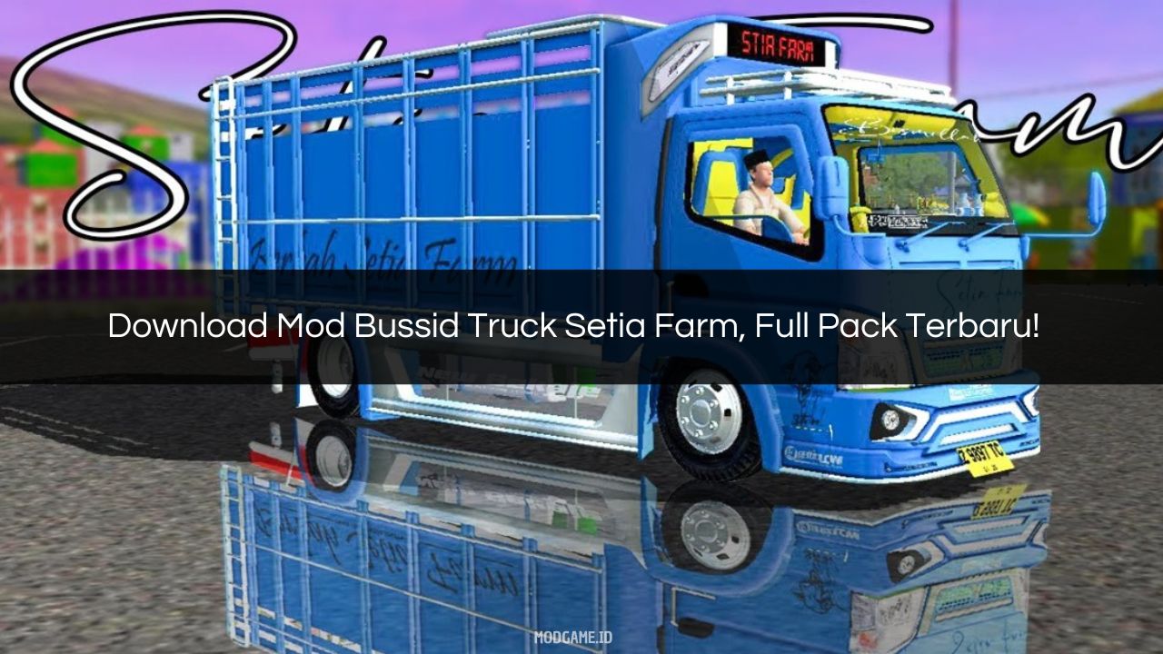 √ Download Mod Bussid Truck Setia Farm, Full Pack Terbaru!
