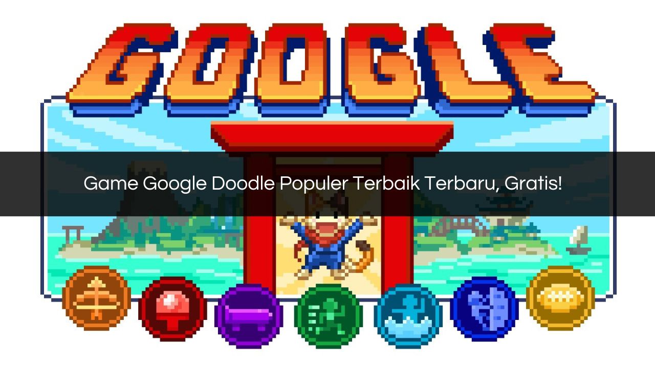 √ Game Google Doodle Populer Terbaik Terbaru, Gratis!
