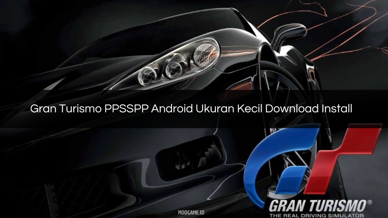 √ Gran Turismo PPSSPP Android Ukuran Kecil Download Install