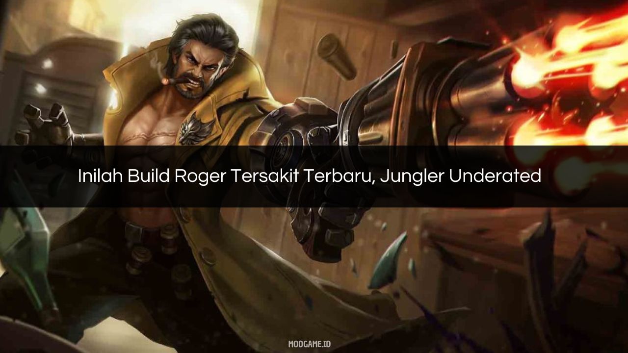 √ Inilah Build Roger Tersakit Terbaru, Jungle Underated