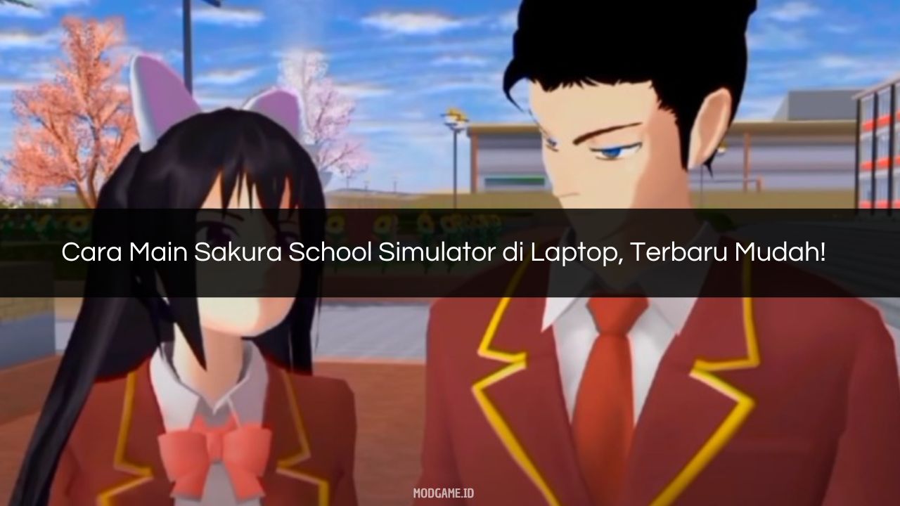 √ Cara Main Sakura School Simulator di Laptop, Terbaru Mudah!