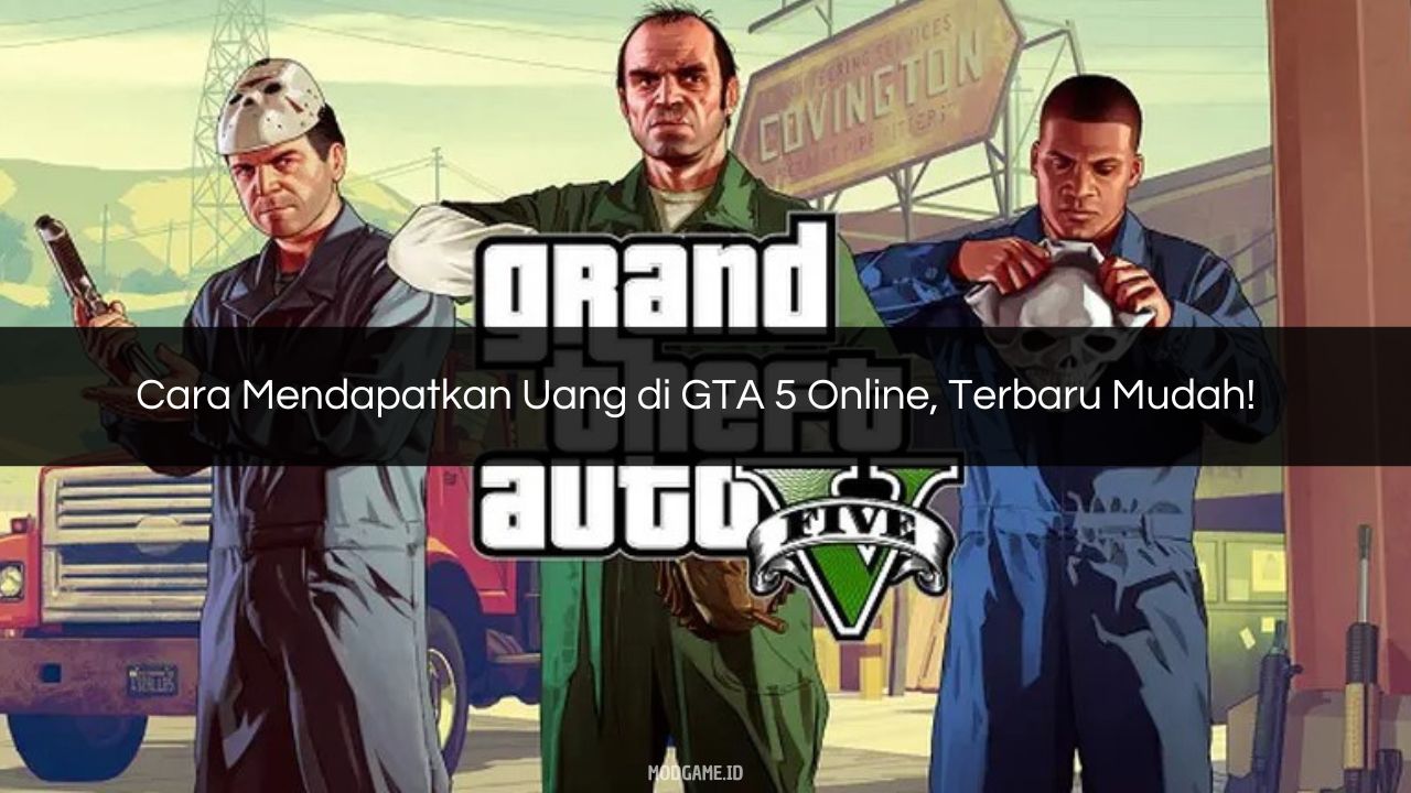 √ Cara Mendapatkan Uang di GTA 5 Online, Terbaru Mudah!