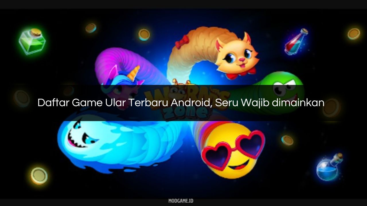 √ Daftar Game Ular Terbaru Android, Seru Wajib dimainkan