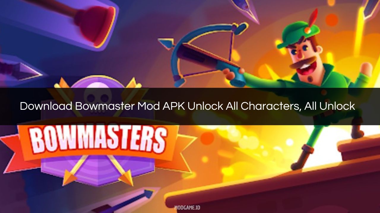 √ Download Bowmaster Mod APK Unlock All Characters, All Unlock