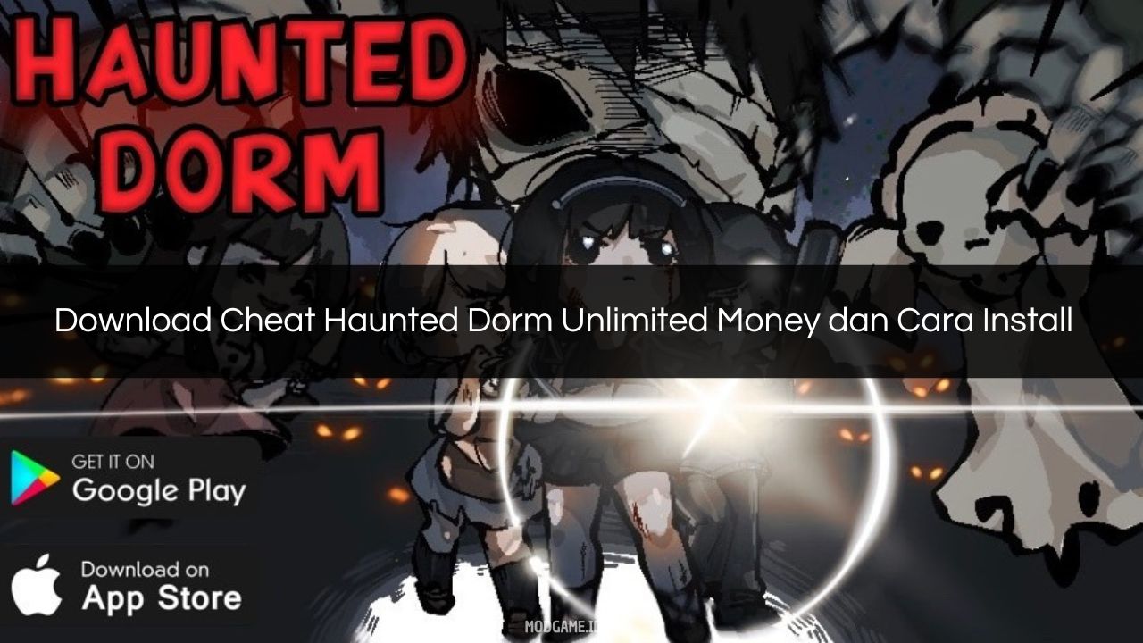 √ Download Cheat Haunted Dorm Unlimited Money dan Cara Install