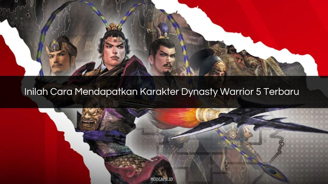 √ Inilah Cara Mendapatkan Karakter Dynasty Warrior 5 Terbaru