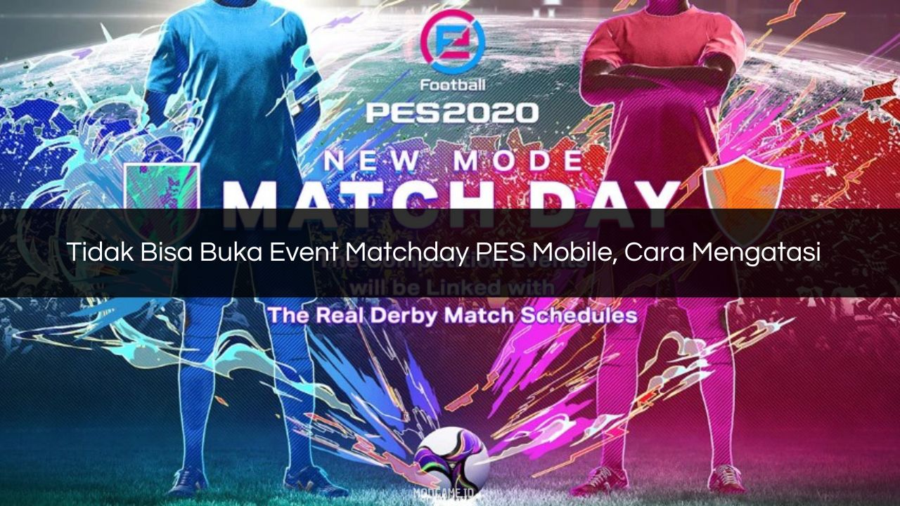 √ Tidak Bisa Buka Event Matchday PES Mobile, Cara Mengatasi